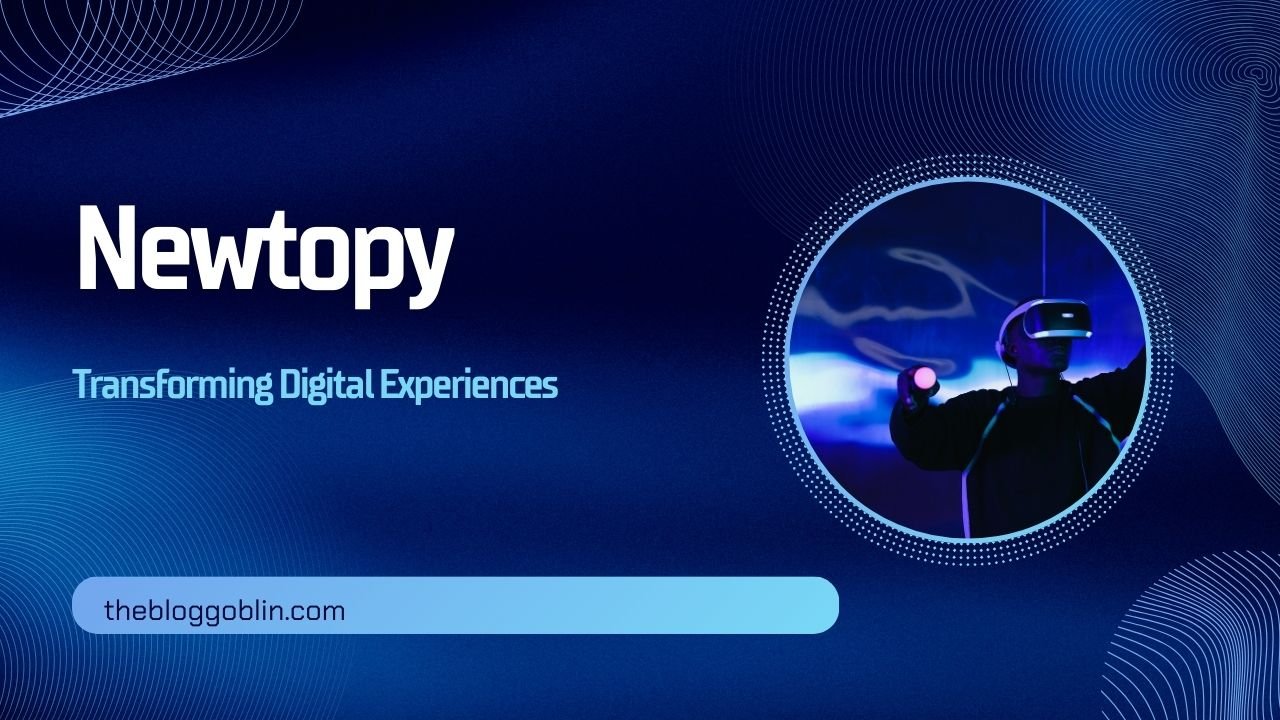 Newtopy: Transforming Digital Experiences